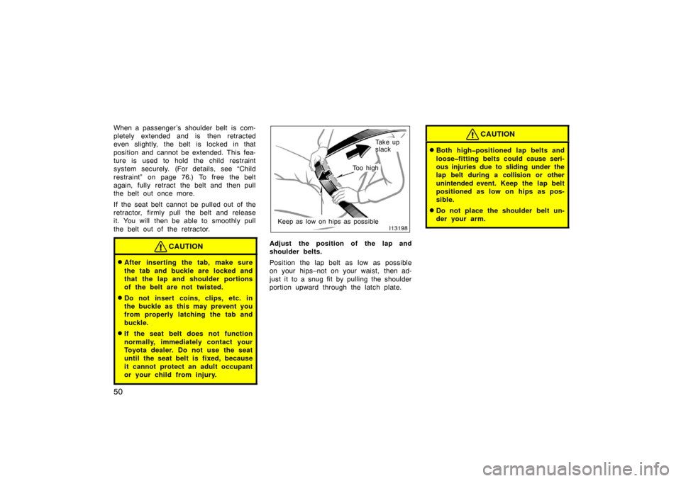 TOYOTA LAND CRUISER 2005 J100 Owners Manual 50
When a passenger ’s shoulder belt is com-
pletely extended and is then retracted
even slightly, the belt is locked in that
position and cannot be extended. This fea-
ture is used to hold the ch TOYOTA LAND CRUISER 2005 J100 Owners Manual 50
When a passenger ’s shoulder belt is com-
pletely extended and is then retracted
even slightly, the belt is locked in that
position and cannot be extended. This fea-
ture is used to hold the ch