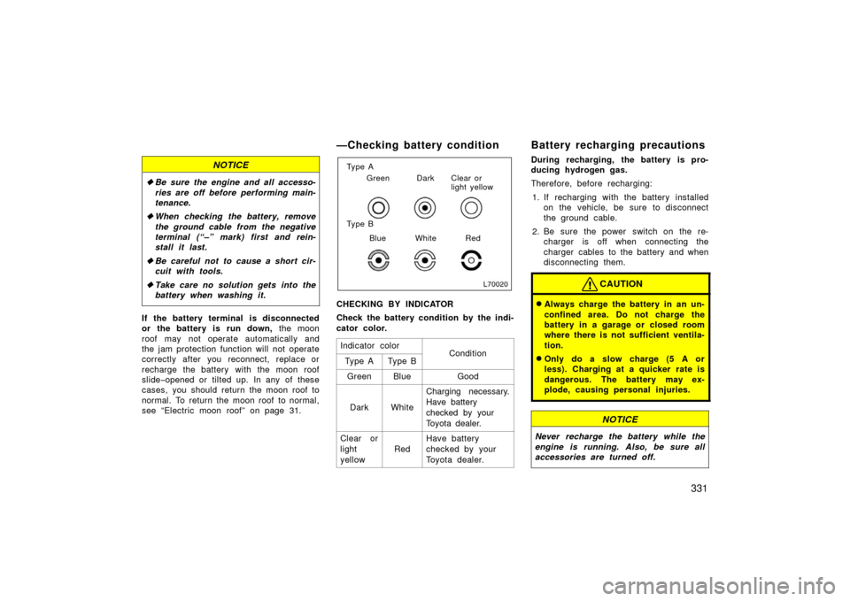 TOYOTA LAND CRUISER 2006 J100 Owners Manual 331
NOTICE
Be sure the engine and all accesso-
ries are off before performing main-
tenance.
When checking the battery, remove
the ground cable from the negative
terminal (“–” mark) first and TOYOTA LAND CRUISER 2006 J100 Owners Manual 331
NOTICE
Be sure the engine and all accesso-
ries are off before performing main-
tenance.
When checking the battery, remove
the ground cable from the negative
terminal (“–” mark) first and