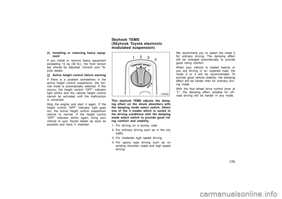 TOYOTA LAND CRUISER 2007 J200 Owners Manual 175
(i) Installing or removing heavy equip-
ment
If you install or remove heavy equipment
exceeding 15 kg (33 lb.), the front torsion
bar should be adjusted. Consult your To-
yota dealer.
(j) Active h TOYOTA LAND CRUISER 2007 J200 Owners Manual 175
(i) Installing or removing heavy equip-
ment
If you install or remove heavy equipment
exceeding 15 kg (33 lb.), the front torsion
bar should be adjusted. Consult your To-
yota dealer.
(j) Active h