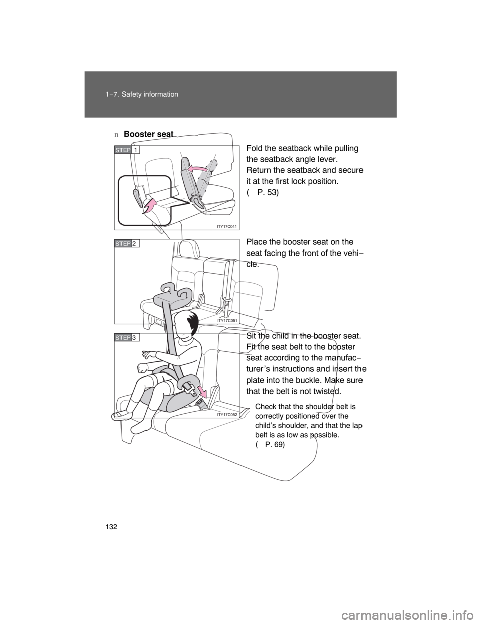 TOYOTA LAND CRUISER 2008 J200 Owners Manual 132 1−7. Safety information
nBooster seat
Fold the seatback while pulling
the seatback angle lever. 
Return the seatback and secure
it at the first lock position. 
(
P. 53)
Place the booster seat on