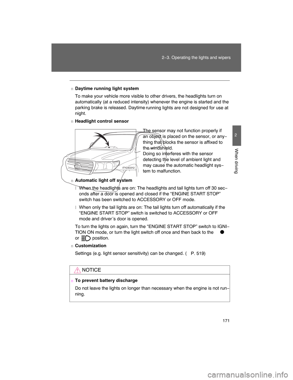 TOYOTA LAND CRUISER 2008 J200 Owners Manual 171
2−3. Operating the lights and wipers
2
When driving
nDaytime running light system
To make your vehicle more visible to other drivers, the headlights turn on
automatically (at a reduced intensity TOYOTA LAND CRUISER 2008 J200 Owners Manual 171
2−3. Operating the lights and wipers
2
When driving
nDaytime running light system
To make your vehicle more visible to other drivers, the headlights turn on
automatically (at a reduced intensity