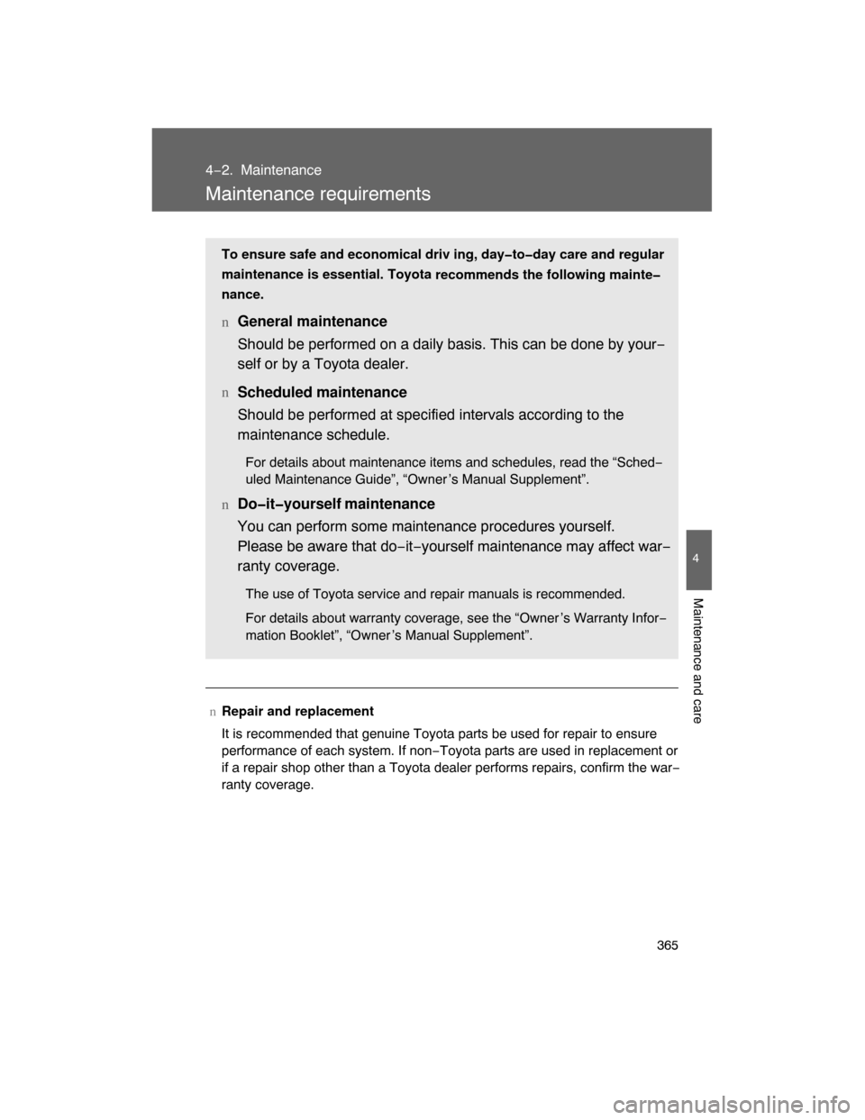 TOYOTA LAND CRUISER 2008 J200 Owners Manual 365
4
Maintenance and care
4−2. Maintenance
Maintenance requirements
nRepair and replacement
It is recommended that genuine Toyota parts be used for repair to ensure
performance of each system. If n TOYOTA LAND CRUISER 2008 J200 Owners Manual 365
4
Maintenance and care
4−2. Maintenance
Maintenance requirements
nRepair and replacement
It is recommended that genuine Toyota parts be used for repair to ensure
performance of each system. If n