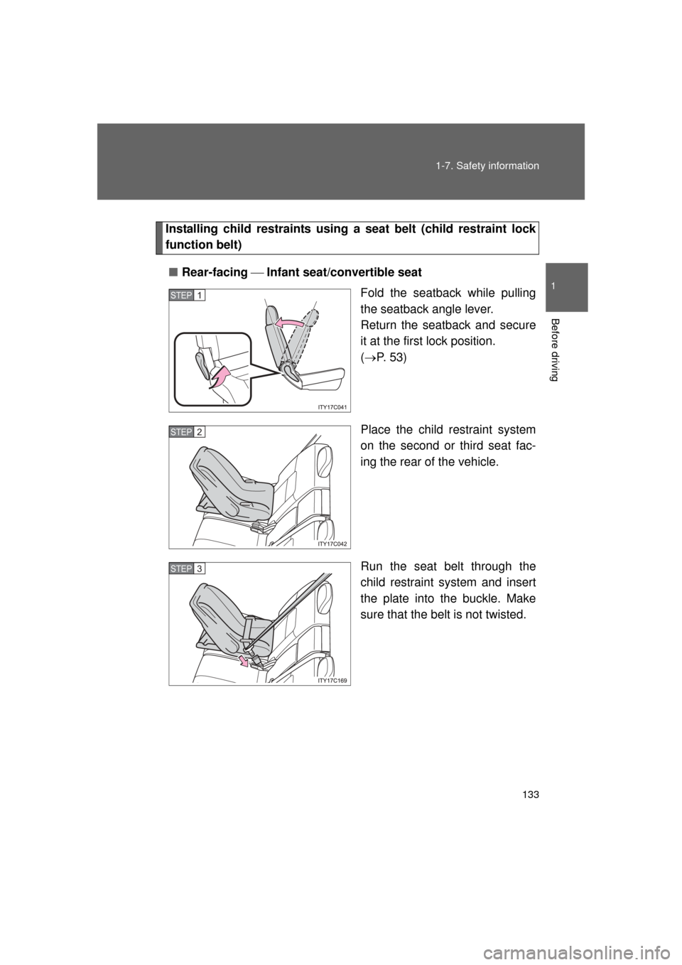 TOYOTA LAND CRUISER 2011 J200 Owners Manual 133
1-7. Safety information
1
Before driving
L/C200_U (OM60F74U)
Installing child restraints using a 
seat belt (child restraint lock
function belt)
■ Rear-facing   Infant seat/convertible seat
F