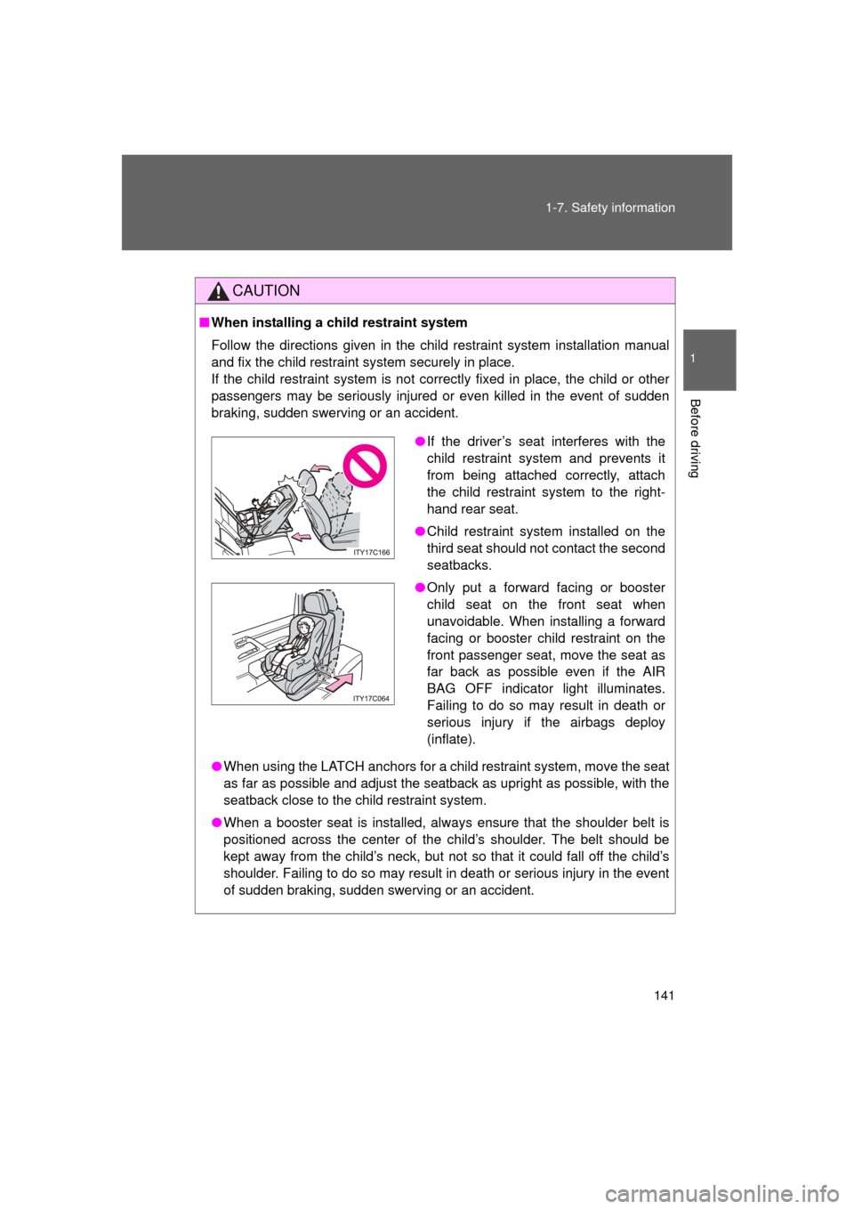 TOYOTA LAND CRUISER 2011 J200 Owners Manual 141
1-7. Safety information
1
Before driving
L/C200_U (OM60F74U)
CAUTION
■
When installing a child restraint system
Follow the directions given in the child restraint system installation manual
and TOYOTA LAND CRUISER 2011 J200 Owners Manual 141
1-7. Safety information
1
Before driving
L/C200_U (OM60F74U)
CAUTION
■
When installing a child restraint system
Follow the directions given in the child restraint system installation manual
and