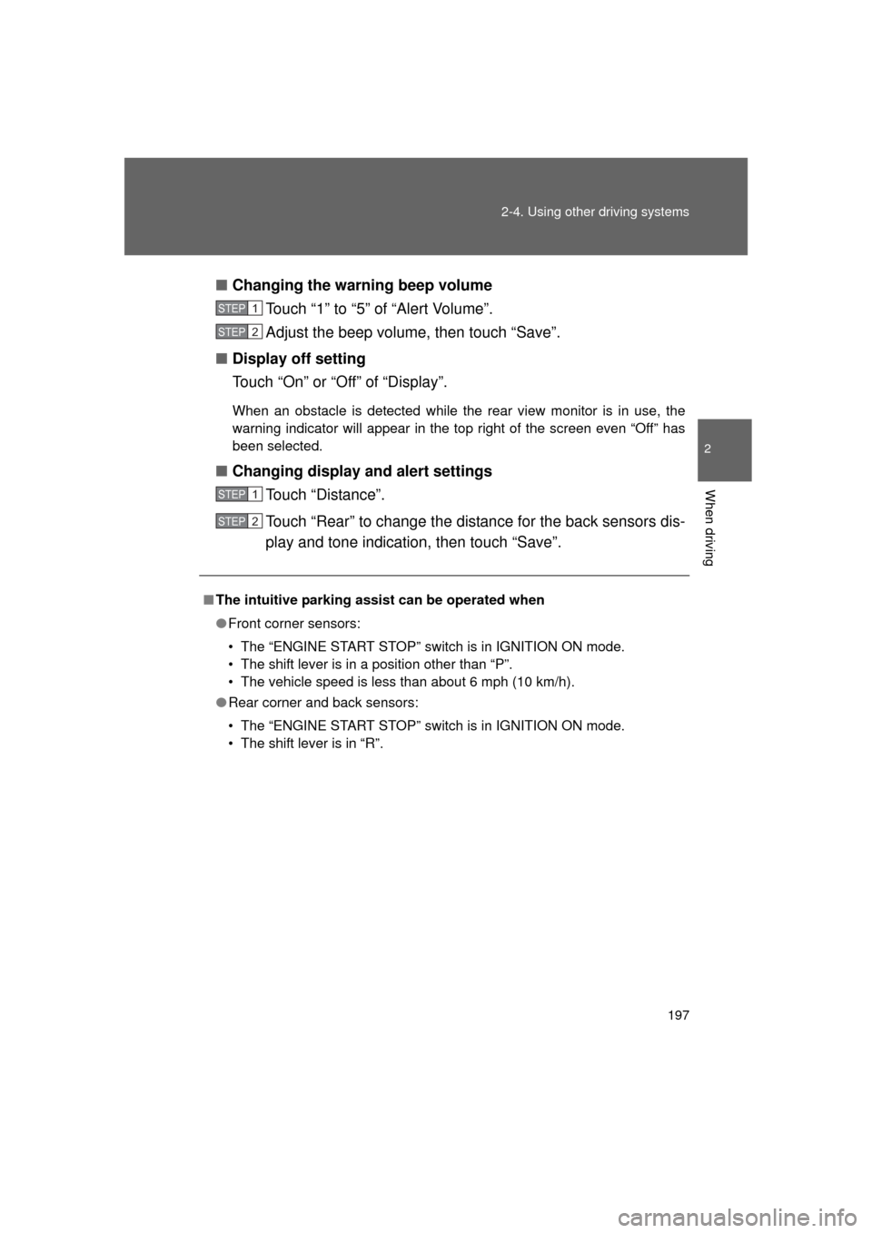TOYOTA LAND CRUISER 2011 J200 Owners Manual 197
2-4. Using other 
driving systems
2
When driving
L/C200_U (OM60F74U)■
Changing the warning beep volume
Touch “1” to “5” of “Alert Volume”.
Adjust the beep volume, then touch “Save