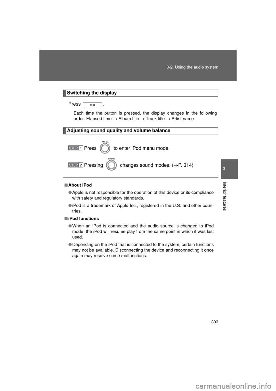 TOYOTA LAND CRUISER 2011 J200 Owners Manual 303
3-2. Using the audio system
3
Interior features
L/C200_U (OM60F74U)
Switching the display
Press .
Each time the button is pressed, the display changes in the following
order: Elapsed time   Alb
