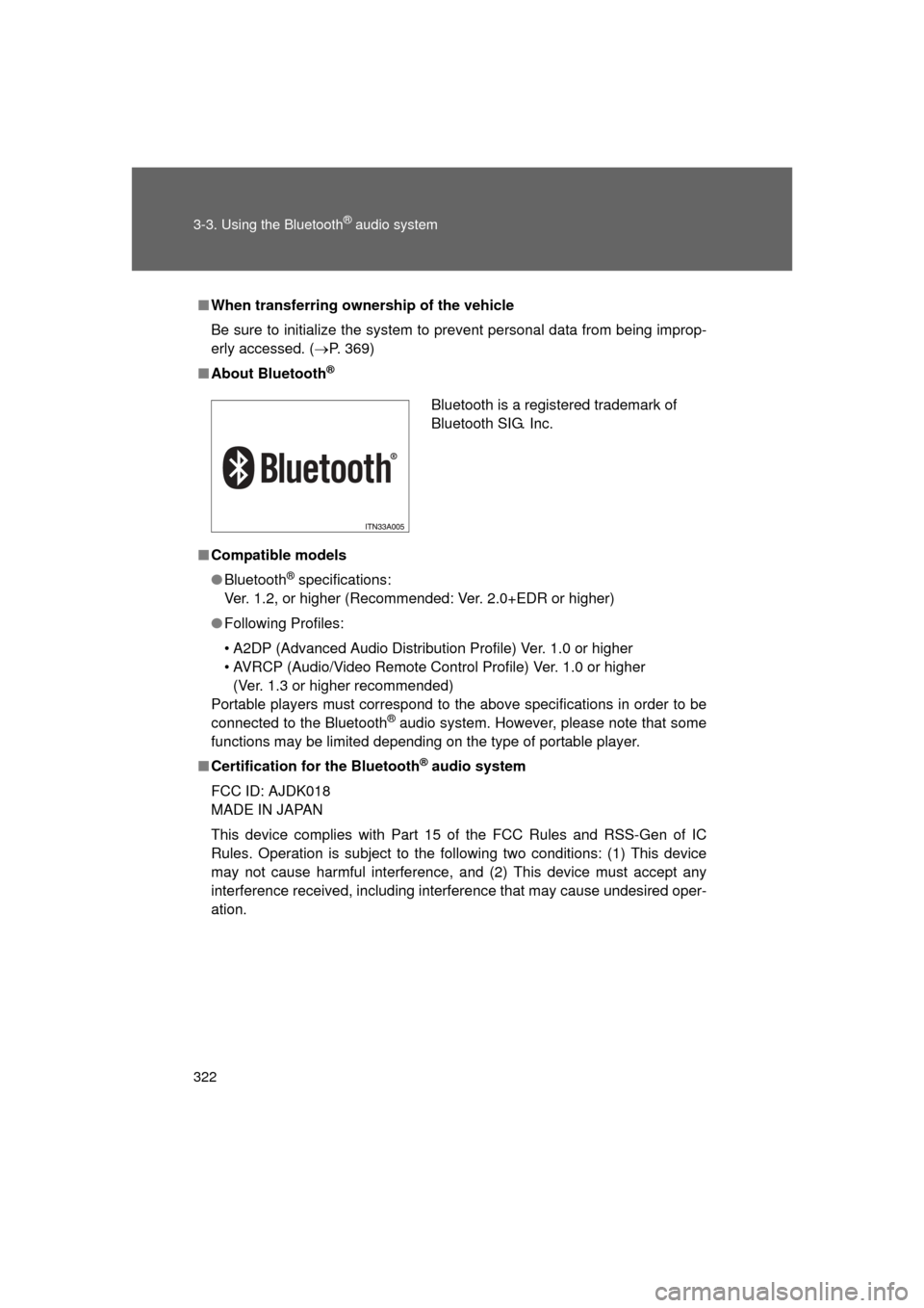 TOYOTA LAND CRUISER 2011 J200 Owners Manual 322 3-3. Using the Bluetooth
® audio system
L/C200_U (OM60F74U)
■When transferring ownership of the vehicle
Be sure to initialize the system to prevent personal data from being improp-
erly accesse