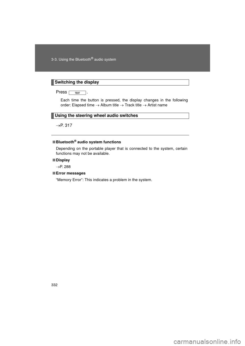 TOYOTA LAND CRUISER 2011 J200 Owners Manual 332 3-3. Using the Bluetooth
® audio system
L/C200_U (OM60F74U)
Switching the displayPress .
Each time the button is pressed, the display changes in the following
order: Elapsed time   Album title