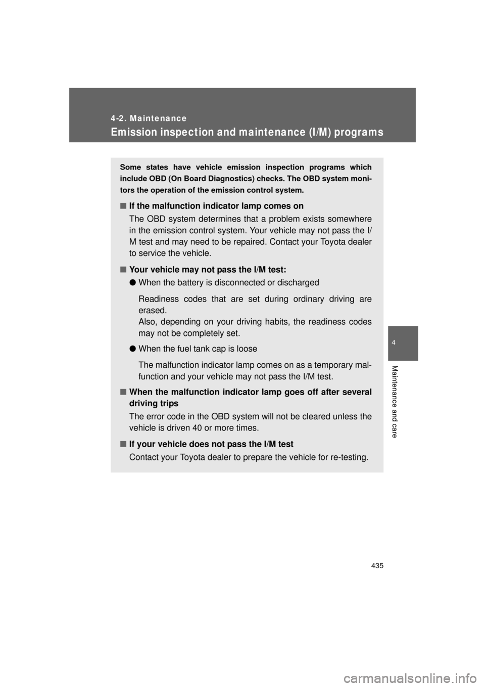 TOYOTA LAND CRUISER 2011 J200 Owners Manual 435
4-2. Maintenance
4
Maintenance and care
L/C200_U (OM60F74U)
Emission inspection and maintenance (I/M) programs
Some states have vehicle emission inspection programs which
include OBD (On Board Dia TOYOTA LAND CRUISER 2011 J200 Owners Manual 435
4-2. Maintenance
4
Maintenance and care
L/C200_U (OM60F74U)
Emission inspection and maintenance (I/M) programs
Some states have vehicle emission inspection programs which
include OBD (On Board Dia