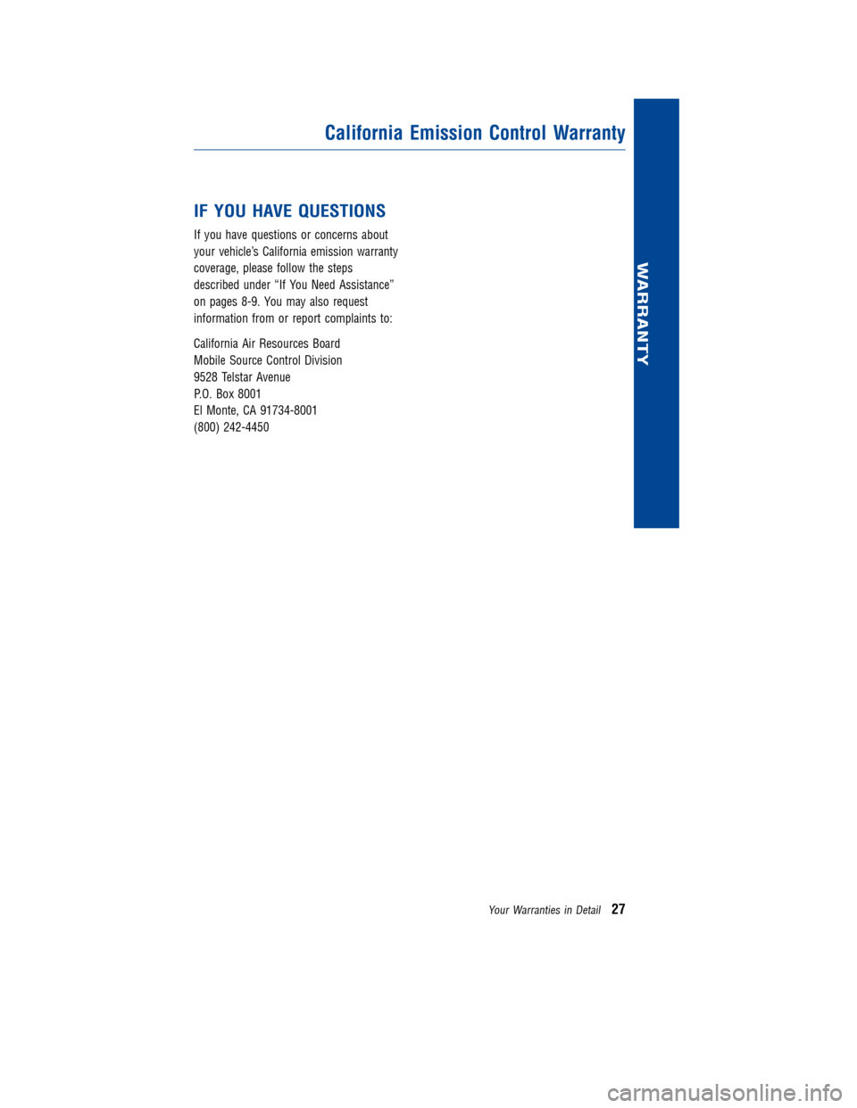 TOYOTA LAND CRUISER 2011 J200 Warranty And Maintenance Guide JOBNAME: 317281-2011-lnd-toyw PAGE: 27 SESS: 11 OUTPUT: Wed Jul 14 16:29:26 2010
/tweddle/toyota/sched-maint/317281-en-lnd/wg
IFYOU HAVE QUESTIONS
If you have questions or concerns about
your vehicle