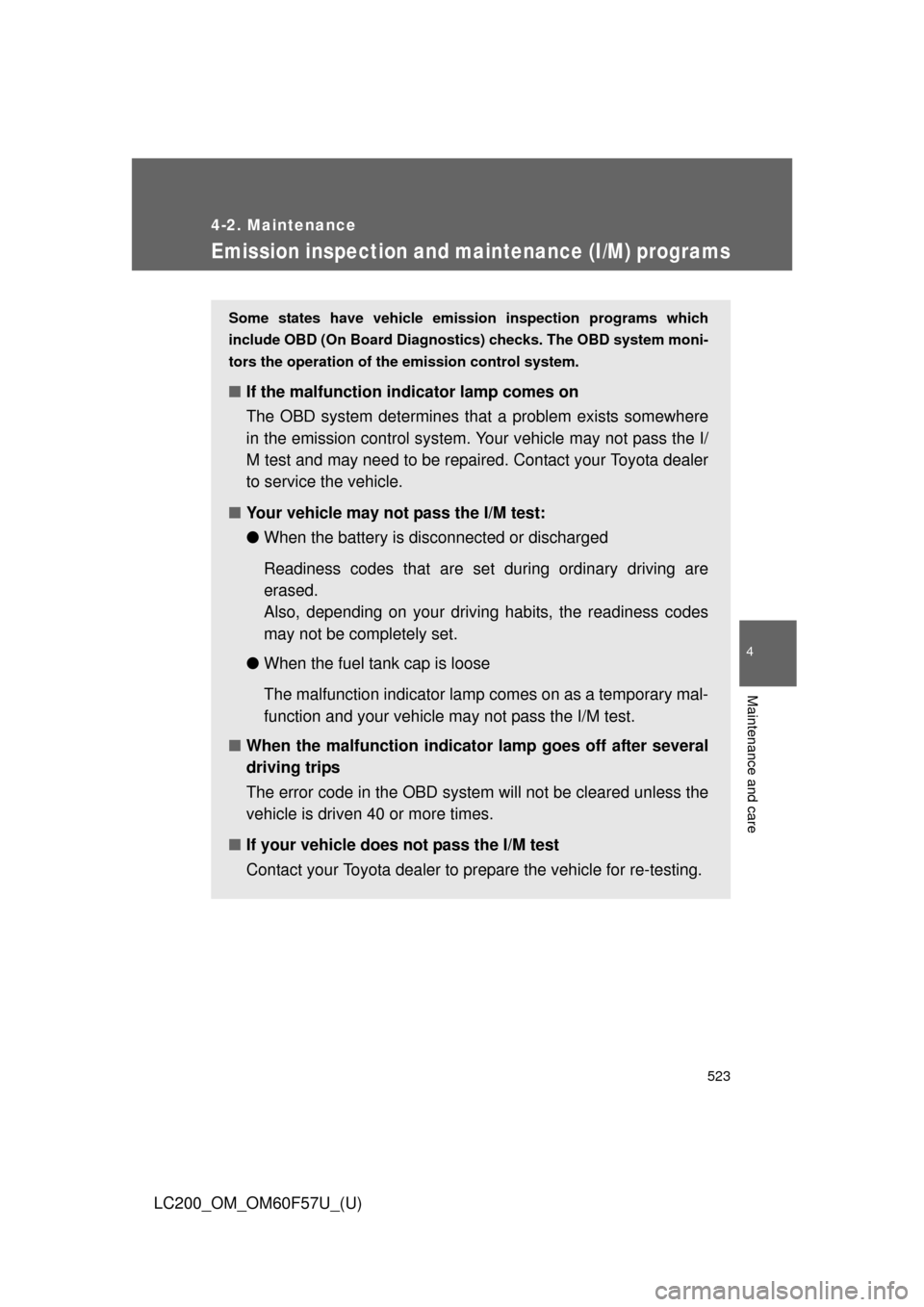 TOYOTA LAND CRUISER 2013 J200 Owners Manual 523
4-2. Maintenance
4
Maintenance and care
LC200_OM_OM60F57U_(U)
Emission inspection and maintenance (I/M) programs
Some states have vehicle emission inspection programs which
include OBD (On Board D TOYOTA LAND CRUISER 2013 J200 Owners Manual 523
4-2. Maintenance
4
Maintenance and care
LC200_OM_OM60F57U_(U)
Emission inspection and maintenance (I/M) programs
Some states have vehicle emission inspection programs which
include OBD (On Board D