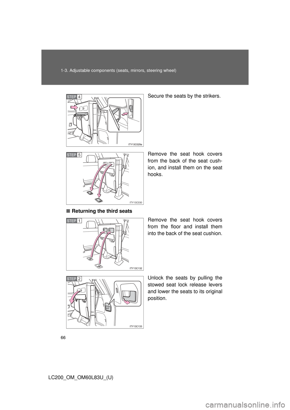 TOYOTA LAND CRUISER 2015 J200 Owners Manual 66 1-3. Adjustable components (seats, mirrors, steering wheel)
LC200_OM_OM60L83U_(U) Secure the seats by the strikers.
Remove the seat hook covers
from the back of the seat cush-
ion, and install them