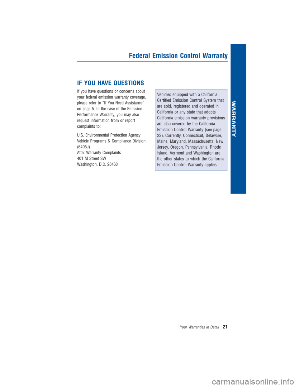 TOYOTA LAND CRUISER 2015 J200 Warranty And Maintenance Guide IF YOU HAVE QUESTIONS
If you have questions or concerns about
your federal emission warranty coverage,
please refer to “If You Need Assistance”
on page 5. In the case of the Emission
Performance W