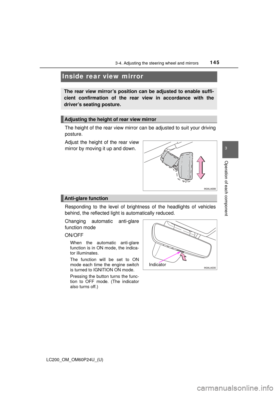TOYOTA LAND CRUISER 2017 J200 Owners Manual 1453-4. Adjusting the steering wheel and mirrors
3
Operation of each component
LC200_OM_OM60P24U_(U)
Inside rear view mirror
The height of the rear view mirror can be adjusted to suit your driving
pos