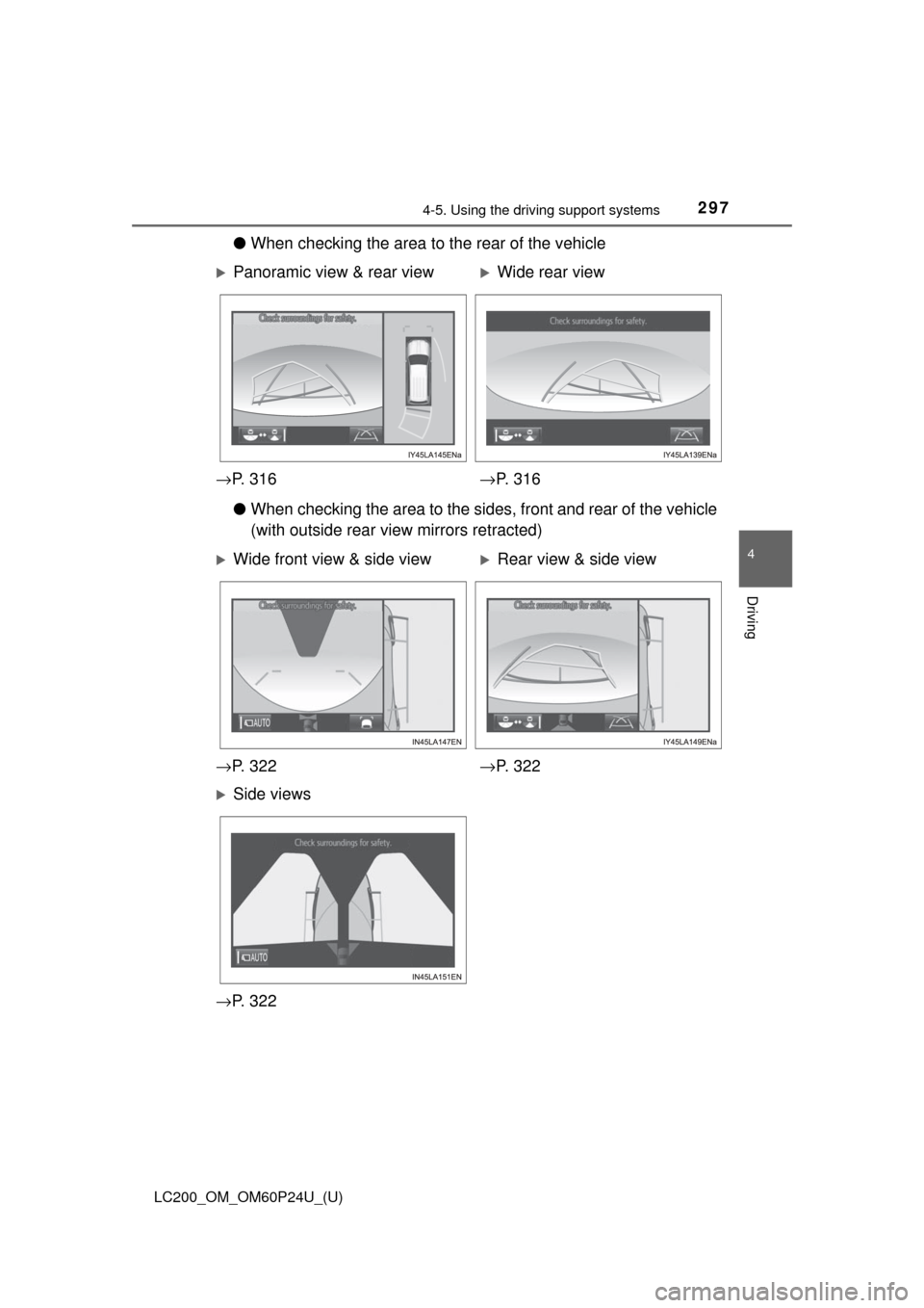 TOYOTA LAND CRUISER 2017 J200 Owners Manual LC200_OM_OM60P24U_(U)
2974-5. Using the driving support systems
4
Driving
●When checking the area to the rear of the vehicle
● When checking the area to the sides, front and rear of the vehicle
(w