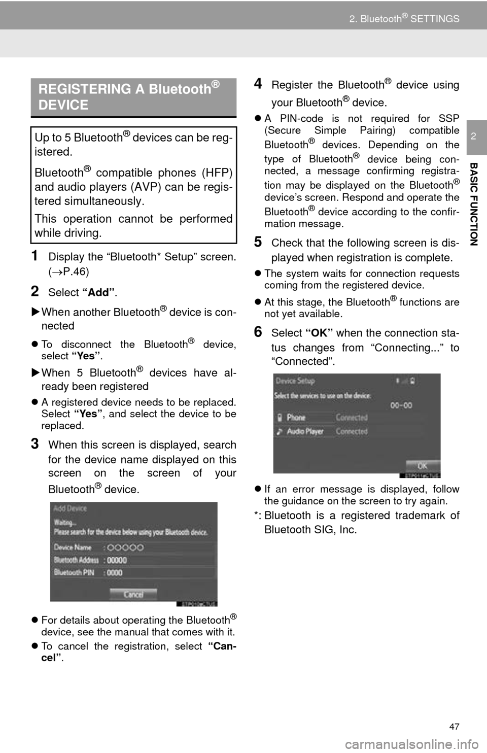 TOYOTA MIRAI 2016 1.G Navigation Manual 47
2. Bluetooth® SETTINGS
BASIC FUNCTION
2
1Display the “Bluetooth* Setup” screen. 
(P.46)
2Select “Add”.
 Whe
n another Bluetooth® device is con -
nected
 To disconnect the Bluetoo