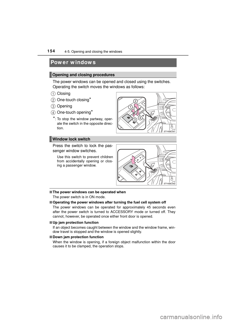 TOYOTA MIRAI 2016 1.G Owners Manual 1544-5. Opening and closing the windows
MIRAI_OM_USA_OM62004U
Power windows
The power windows can be opened and closed using the switches.
Operating the switch moves the windows as follows:
Closing
On