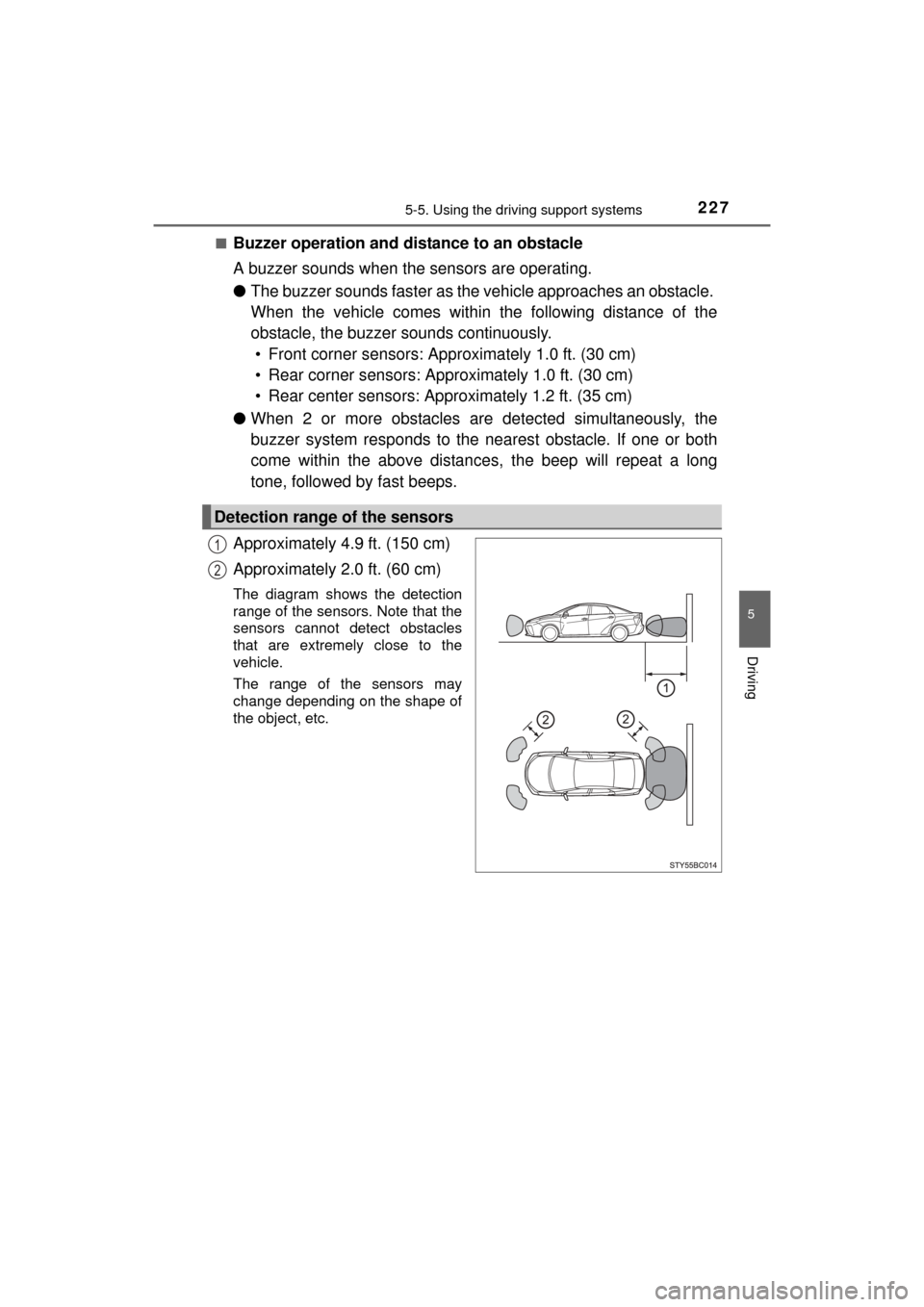 TOYOTA MIRAI 2016 1.G Owners Manual 2275-5. Using the driving support systems
5
Driving
MIRAI_OM_USA_OM62004U■
Buzzer operation and distance to an obstacle
A buzzer sounds when the sensors are operating.
●
The buzzer sounds faster a