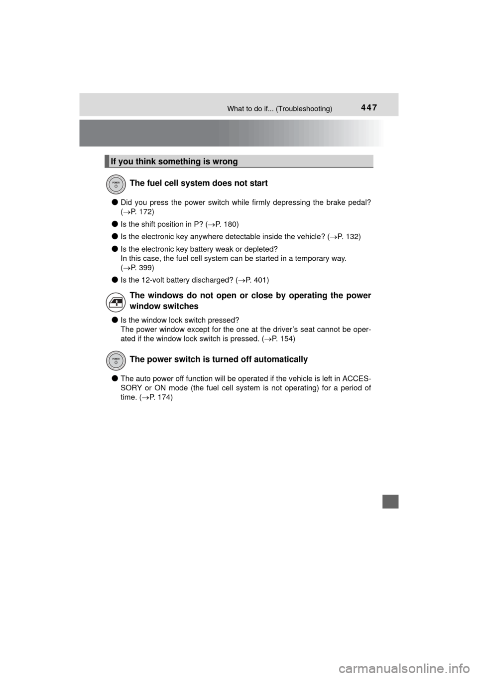 TOYOTA MIRAI 2016 1.G Owners Manual 447What to do if... (Troubleshooting)
MIRAI_OM_USA_OM62004U
●Did you press the power switch while firmly depressing the brake pedal?
( P. 172)
●Is the shift position in P? ( P. 180)
●Is th