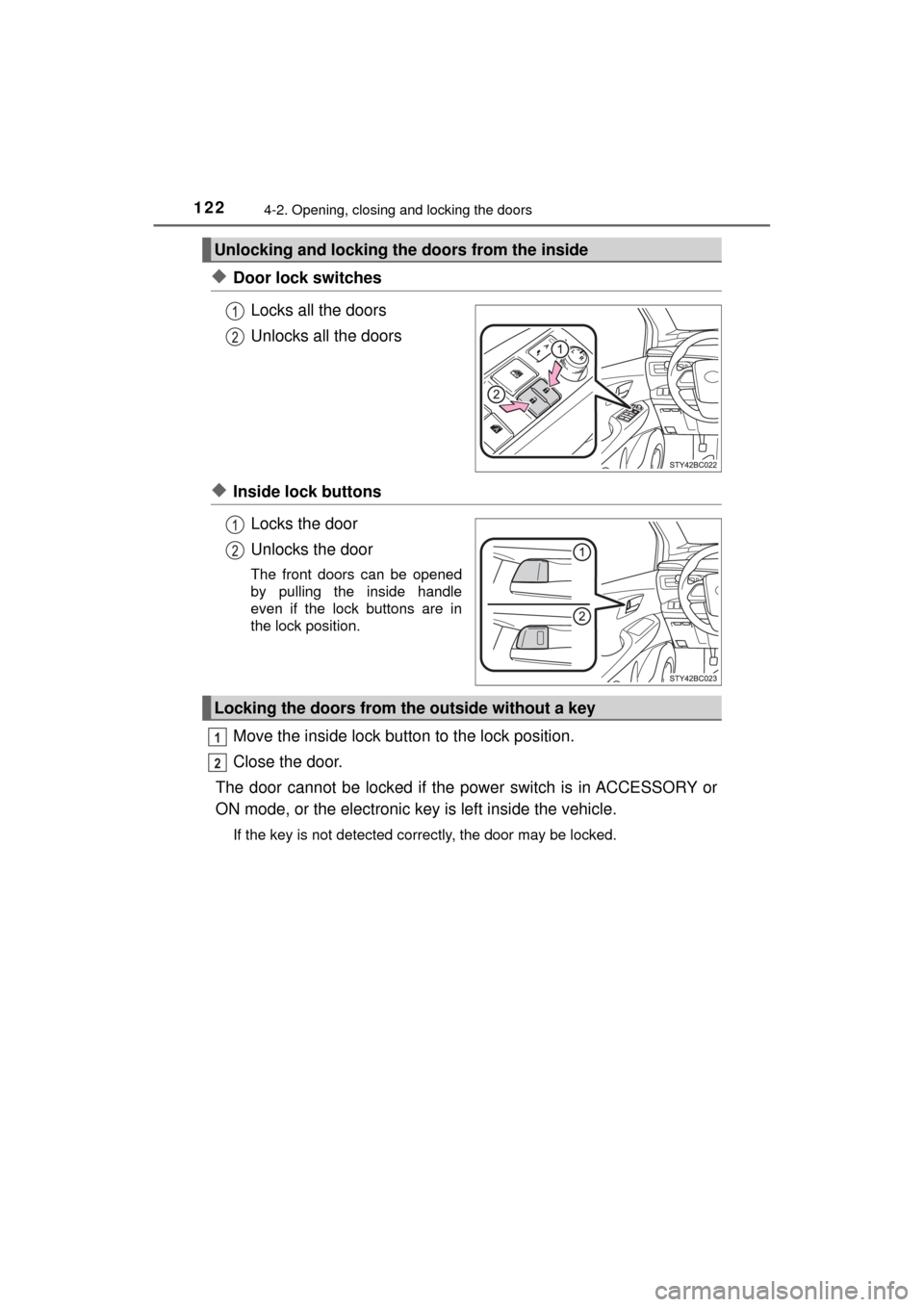 TOYOTA MIRAI 2017 1.G Owners Manual 1224-2. Opening, closing and locking the doors
MIRAI_OM_USA_OM62023U
◆Door lock switchesLocks all the doors
Unlocks all the doors
◆Inside lock buttonsLocks the door
Unlocks the door
The front door