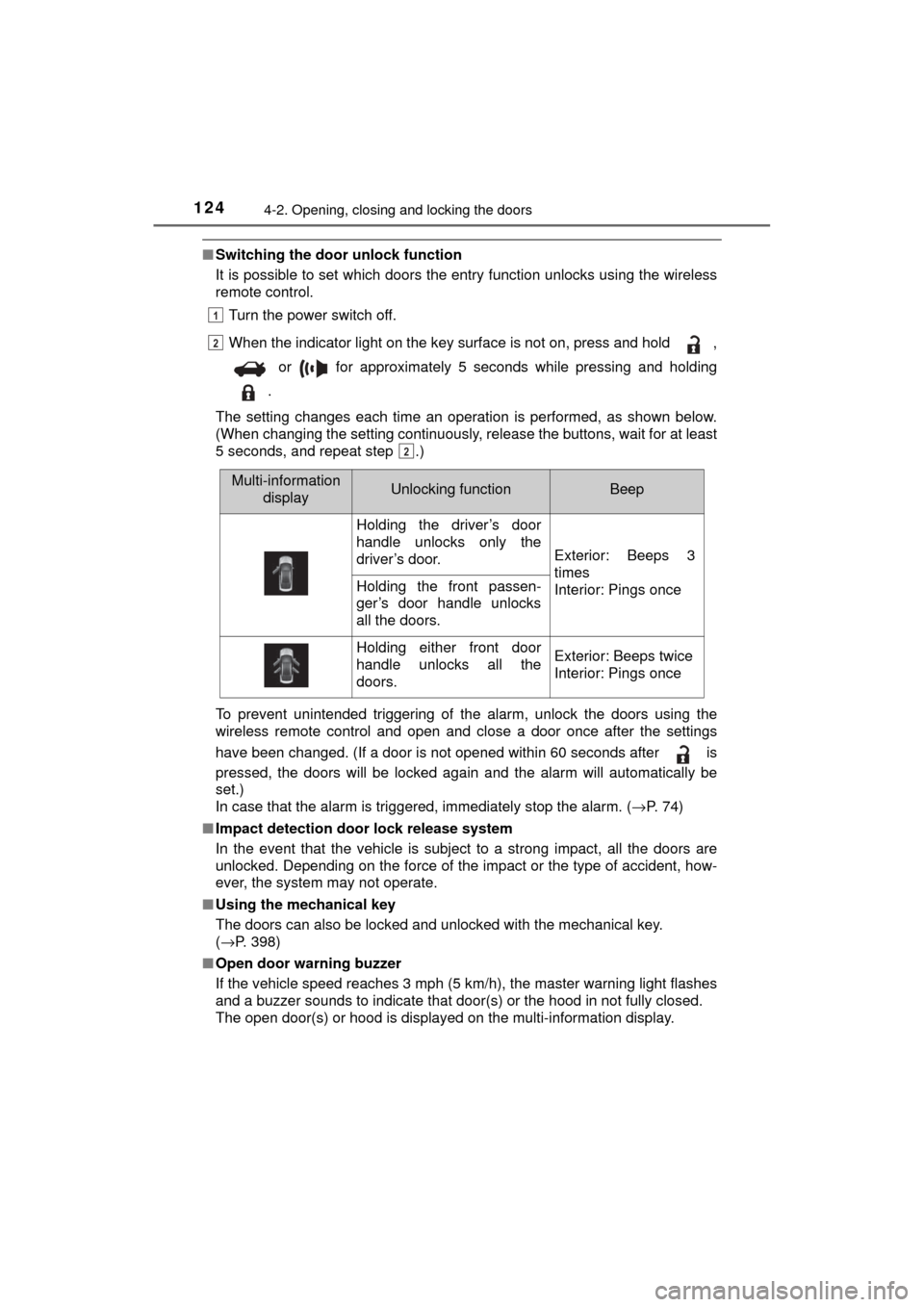 TOYOTA MIRAI 2017 1.G Owners Manual 1244-2. Opening, closing and locking the doors
MIRAI_OM_USA_OM62023U
■Switching the door unlock function
It is possible to set which doors the entry function unlocks using the wireless
remote contro