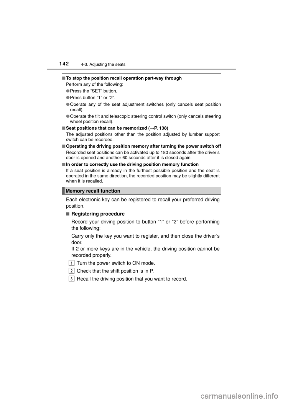 TOYOTA MIRAI 2017 1.G Owners Manual 1424-3. Adjusting the seats
MIRAI_OM_USA_OM62023U
■To stop the position recall  operation part-way through
Perform any of the following:
● Press the “SET” button.
● Press button “1” or 