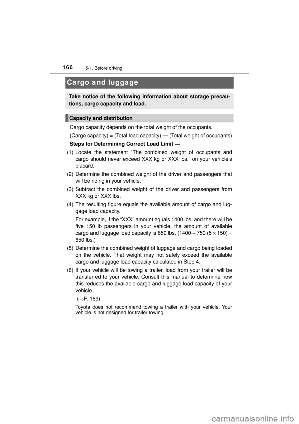 TOYOTA MIRAI 2017 1.G Owners Manual 1665-1. Before driving
MIRAI_OM_USA_OM62023U
Cargo and luggage
Cargo capacity depends on the total weight of the occupants. 
(Cargo capacity) = (Total load capacity) — (Total weight of occupants)
St