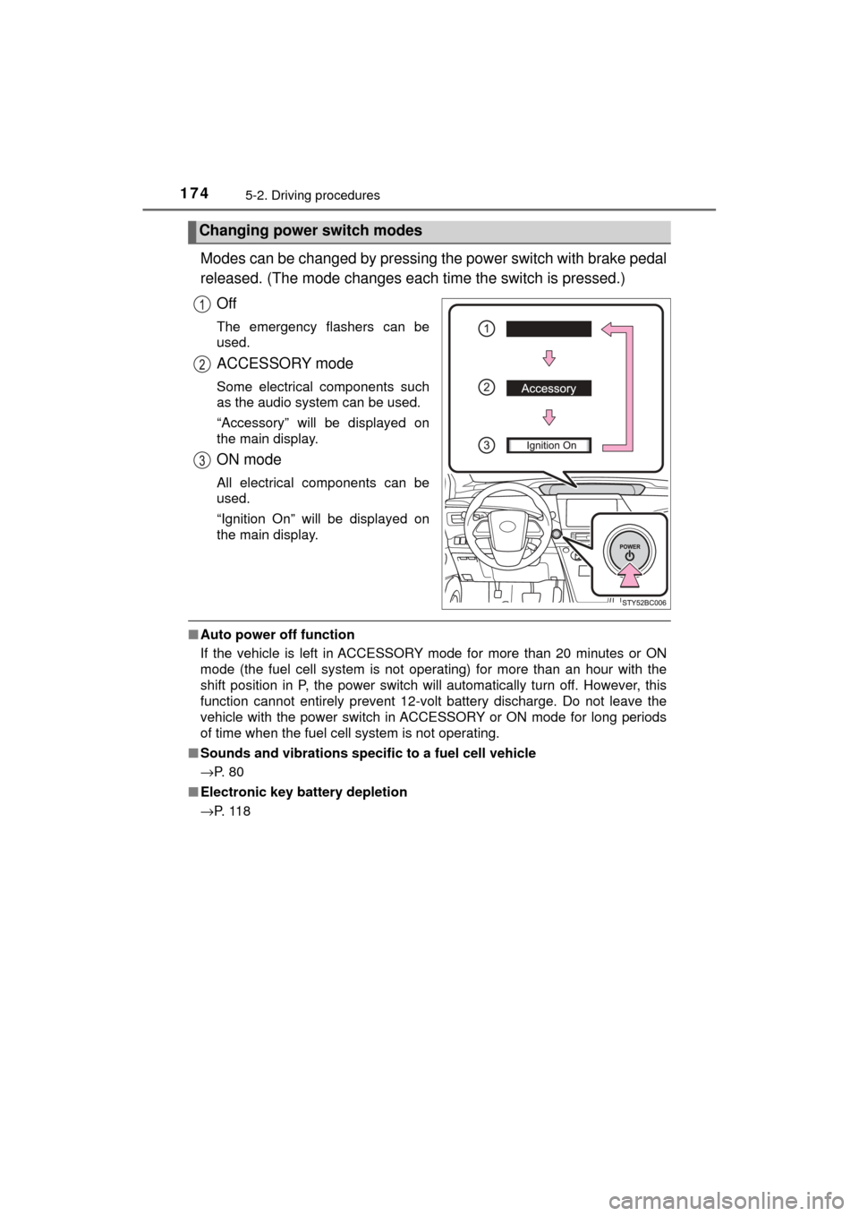 TOYOTA MIRAI 2017 1.G Owners Manual 1745-2. Driving procedures
MIRAI_OM_USA_OM62023U
Modes can be changed by pressing the power switch with brake pedal
released. (The mode c hanges each time the switch is pressed.)
Off
The emergency fla