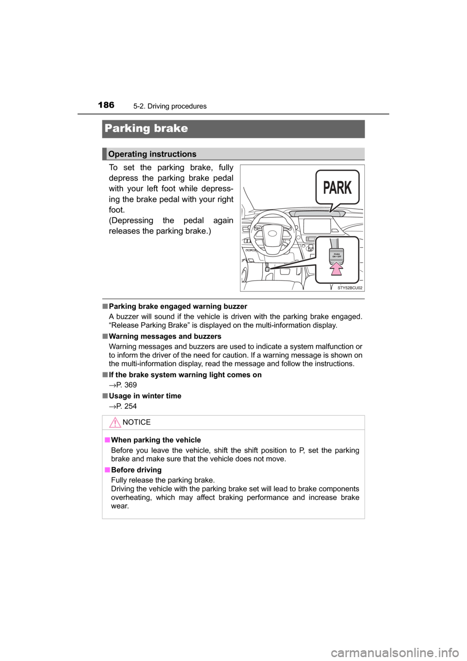 TOYOTA MIRAI 2017 1.G Owners Manual 1865-2. Driving procedures
MIRAI_OM_USA_OM62023U
Parking brake
To set the parking brake, fully
depress the parking brake pedal
with your left foot while depress-
ing the brake pedal with your right
fo