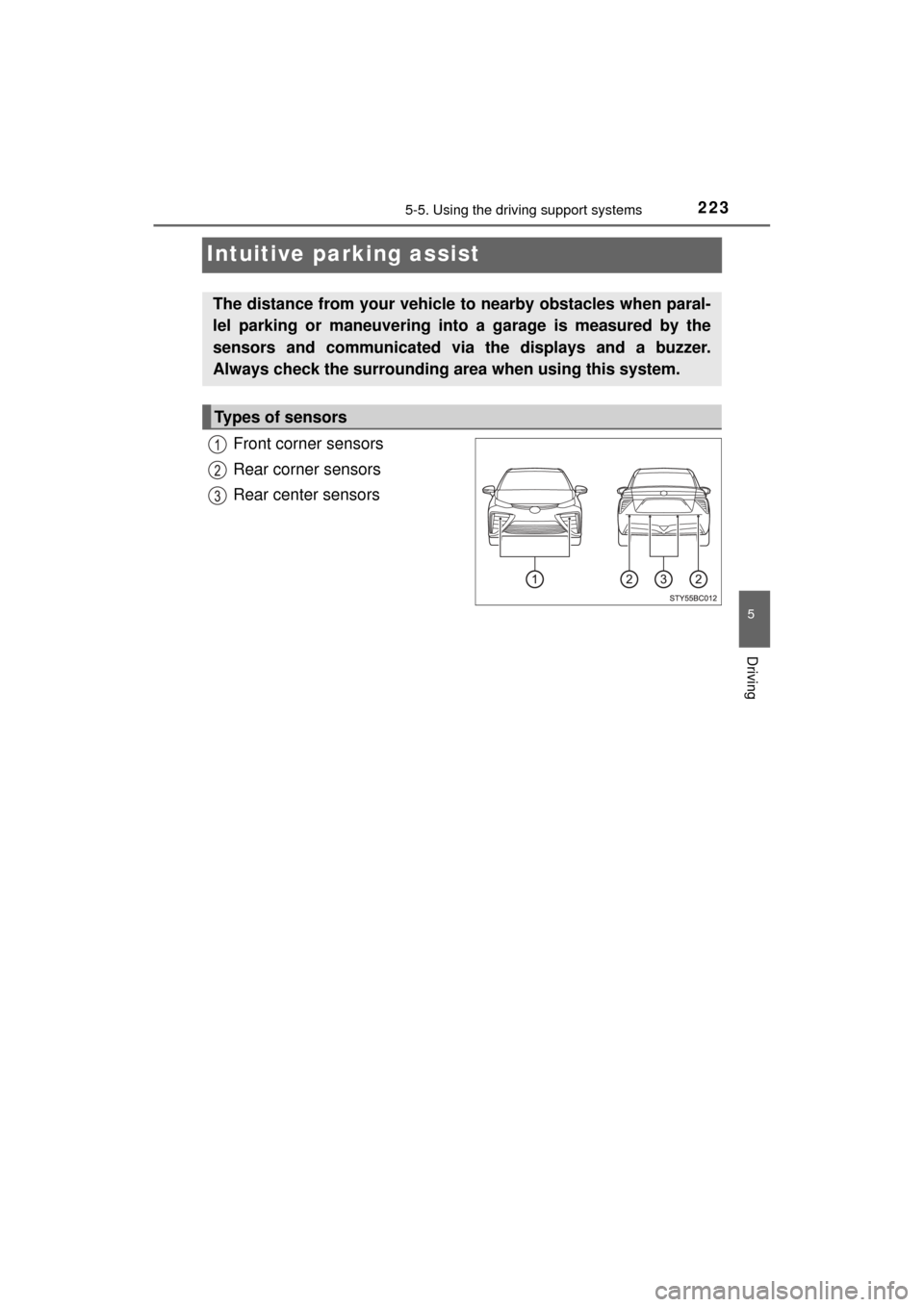 TOYOTA MIRAI 2017 1.G Owners Manual 2235-5. Using the driving support systems
5
Driving
MIRAI_OM_USA_OM62023U
Intuitive parking assist
Front corner sensors
Rear corner sensors
Rear center sensors
The distance from your vehicle to nearby