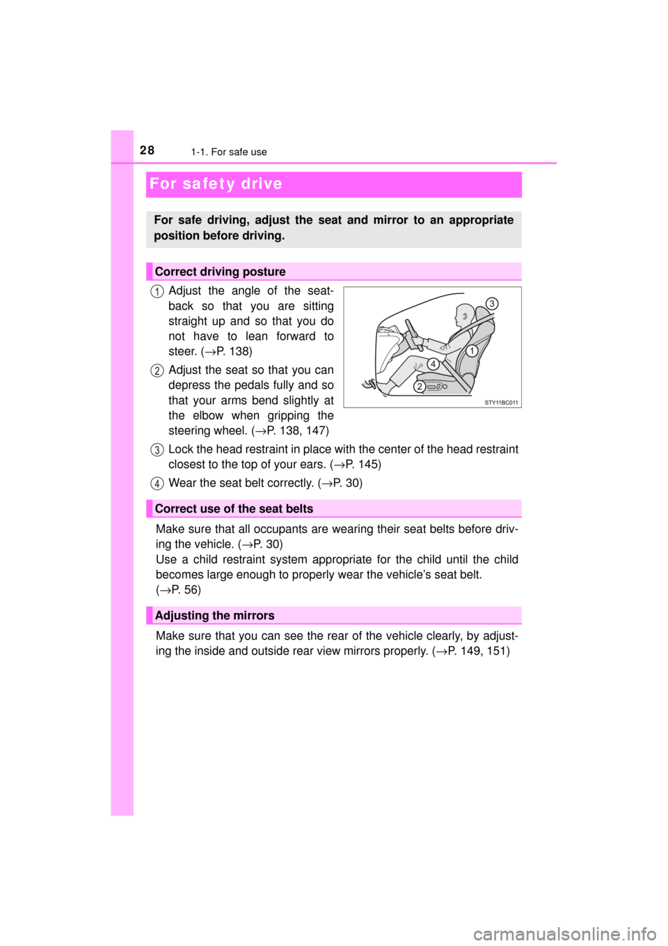 TOYOTA MIRAI 2017 1.G Owners Manual 281-1. For safe use
MIRAI_OM_USA_OM62023U
For safety drive
Adjust the angle of the seat-
back so that you are sitting
straight up and so that you do
not have to lean forward to
steer. (→P. 138)
Adju TOYOTA MIRAI 2017 1.G Owners Manual 281-1. For safe use
MIRAI_OM_USA_OM62023U
For safety drive
Adjust the angle of the seat-
back so that you are sitting
straight up and so that you do
not have to lean forward to
steer. (→P. 138)
Adju