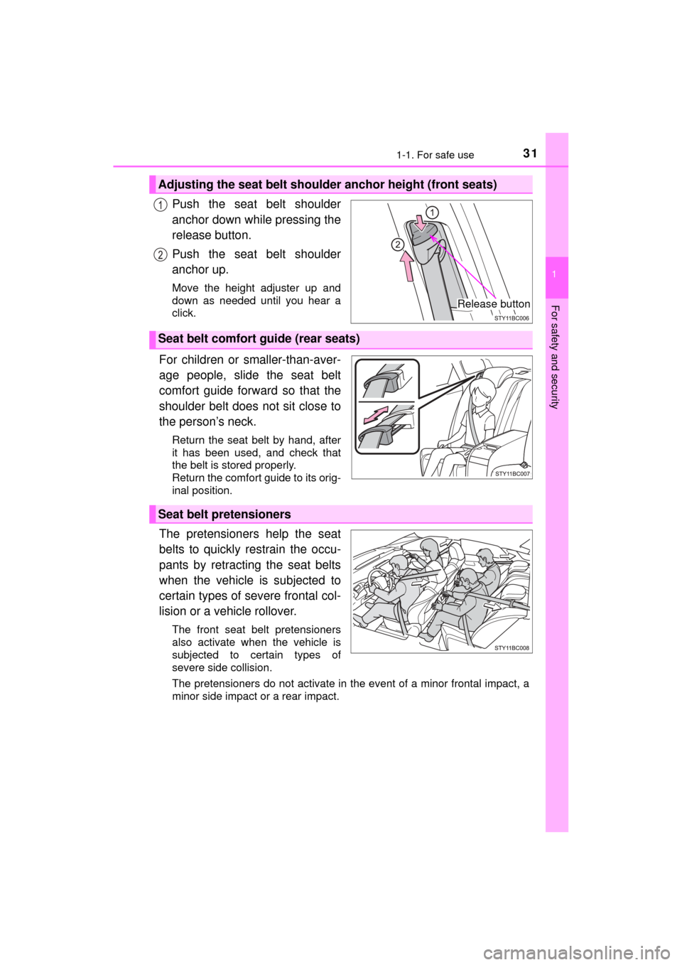 TOYOTA MIRAI 2017 1.G Owners Manual 311-1. For safe use
1
For safety and security
MIRAI_OM_USA_OM62023U
Push the seat belt shoulder
anchor down while pressing the
release button.
Push the seat belt shoulder
anchor up.
Move the height ad TOYOTA MIRAI 2017 1.G Owners Manual 311-1. For safe use
1
For safety and security
MIRAI_OM_USA_OM62023U
Push the seat belt shoulder
anchor down while pressing the
release button.
Push the seat belt shoulder
anchor up.
Move the height ad