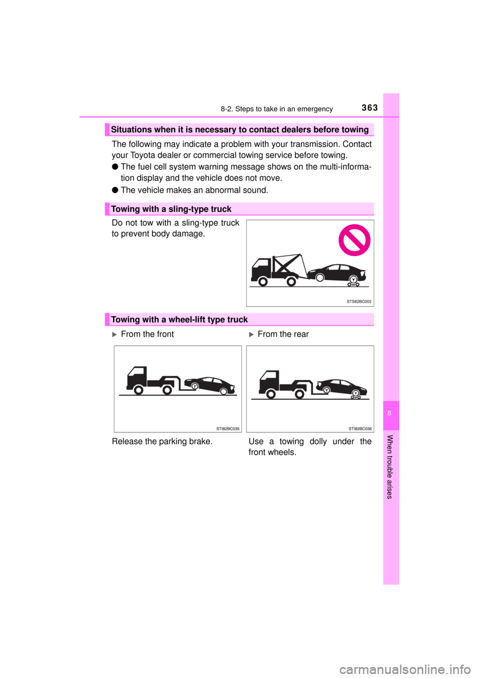 TOYOTA MIRAI 2017 1.G Owners Manual 3638-2. Steps to take in an emergency
MIRAI_OM_USA_OM62023U
8
When trouble arises
The following may indicate a problem with your transmission. Contact
your Toyota dealer or commercial towing service b