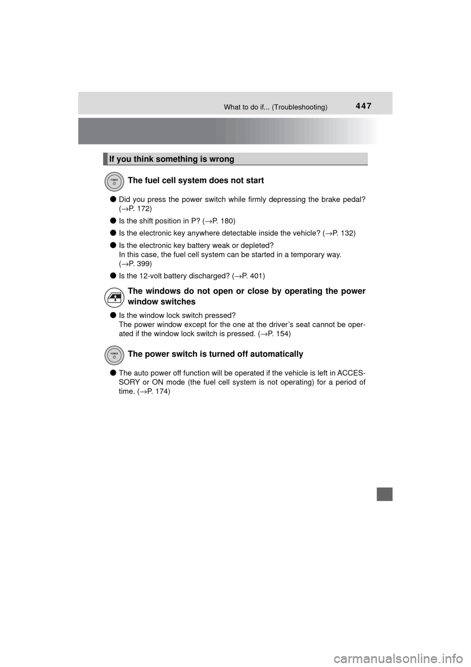 TOYOTA MIRAI 2017 1.G Owners Manual 447What to do if... (Troubleshooting)
MIRAI_OM_USA_OM62023U
●Did you press the power switch while firmly depressing the brake pedal?
(→P. 172)
●Is the shift position in P? ( →P. 180)
●Is the