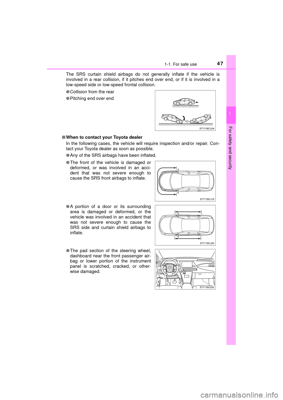 TOYOTA MIRAI 2017 1.G Owners Manual 471-1. For safe use
1
For safety and security
MIRAI_OM_USA_OM62023UThe SRS curtain shield airbags do not generally inflate if the vehicle is
involved in a rear collision, if it pitches end over end, o TOYOTA MIRAI 2017 1.G Owners Manual 471-1. For safe use
1
For safety and security
MIRAI_OM_USA_OM62023UThe SRS curtain shield airbags do not generally inflate if the vehicle is
involved in a rear collision, if it pitches end over end, o