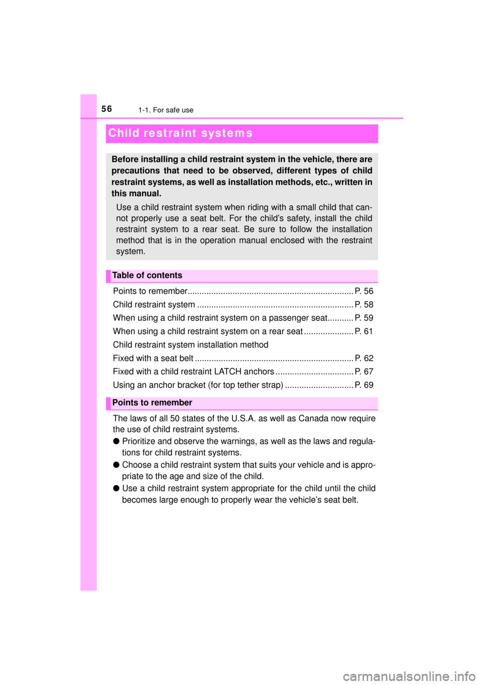 TOYOTA MIRAI 2017 1.G Owners Manual 561-1. For safe use
MIRAI_OM_USA_OM62023U
Child restraint systems
Points to remember...................................................................... P. 56
Child restraint system ................ TOYOTA MIRAI 2017 1.G Owners Manual 561-1. For safe use
MIRAI_OM_USA_OM62023U
Child restraint systems
Points to remember...................................................................... P. 56
Child restraint system ................
