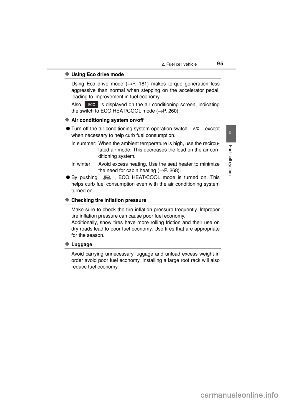 TOYOTA MIRAI 2017 1.G Owners Manual 952. Fuel cell vehicle
2
Fuel cell system
MIRAI_OM_USA_OM62023U
◆Using Eco drive mode
Using Eco drive mode (→P. 181) makes torque generation less
aggressive than normal when stepping on the accele TOYOTA MIRAI 2017 1.G Owners Manual 952. Fuel cell vehicle
2
Fuel cell system
MIRAI_OM_USA_OM62023U
◆Using Eco drive mode
Using Eco drive mode (→P. 181) makes torque generation less
aggressive than normal when stepping on the accele