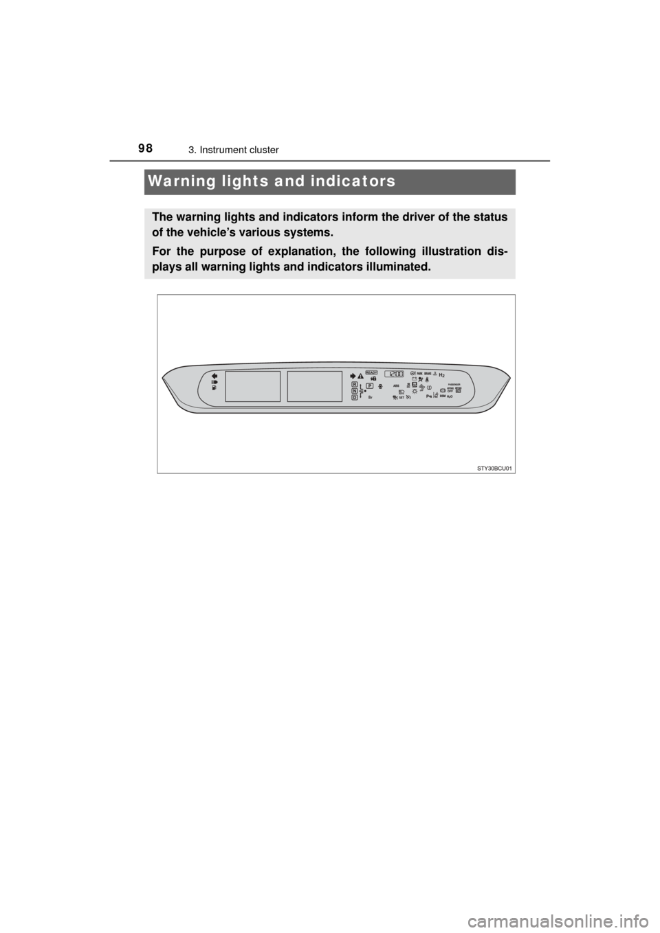 TOYOTA MIRAI 2017 1.G Owners Manual 983. Instrument cluster
MIRAI_OM_USA_OM62023U
Warning lights and indicators
The warning lights and indicators  inform the driver of the status
of the vehicle’s various systems. 
For the purpose of e