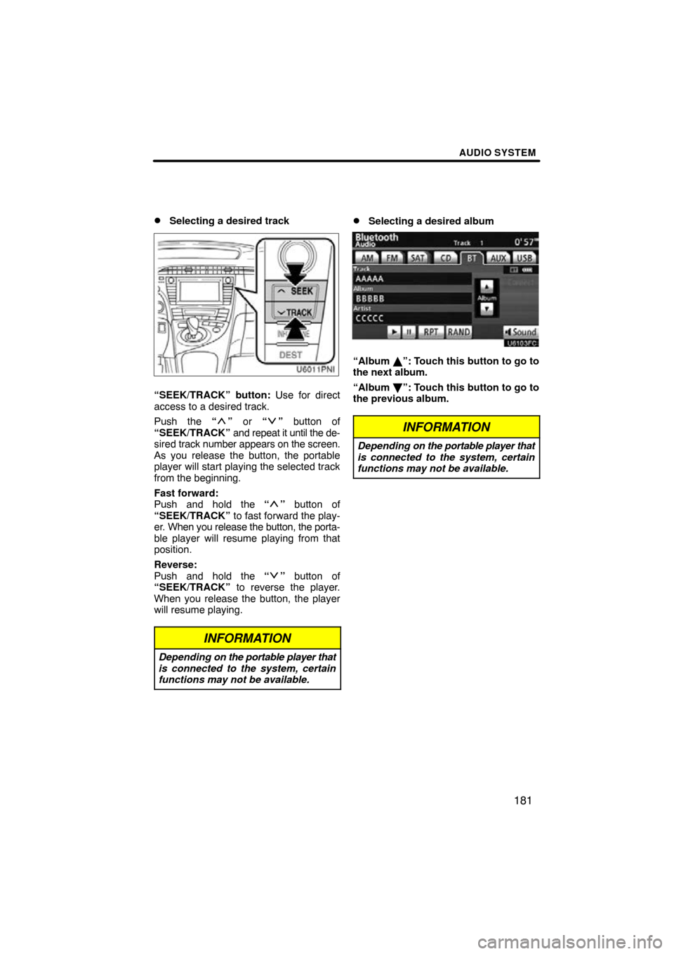 TOYOTA PRIUS 2011 3.G Navigation Manual AUDIO SYSTEM
181
Selecting a desired track
U6011vnia
“SEEK/TRACK” button: Use for direct
access to a desired track.
Push the “
”
or “” button of
“SEEK/TRACK” and repeat it until th TOYOTA PRIUS 2011 3.G Navigation Manual AUDIO SYSTEM
181
Selecting a desired track
U6011vnia
“SEEK/TRACK” button: Use for direct
access to a desired track.
Push the “
”
or “” button of
“SEEK/TRACK” and repeat it until th