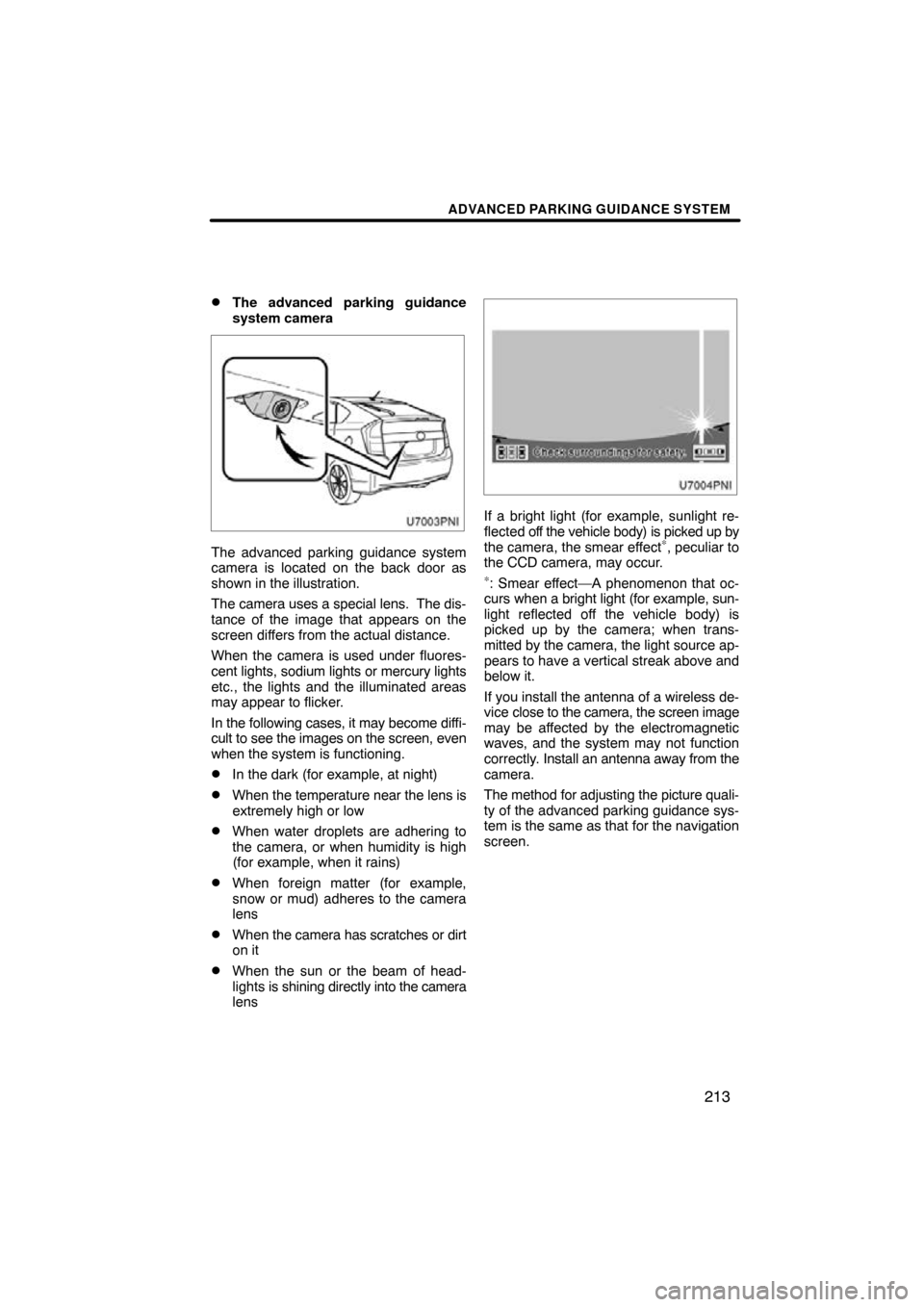 TOYOTA PRIUS 2011 3.G Navigation Manual ADVANCED PARKING GUIDANCE SYSTEM
213
The advanced parking guidance
system camera
The advanced parking guidance system
camera is located on the back door as
shown in the illustration.
The camera uses TOYOTA PRIUS 2011 3.G Navigation Manual ADVANCED PARKING GUIDANCE SYSTEM
213
The advanced parking guidance
system camera
The advanced parking guidance system
camera is located on the back door as
shown in the illustration.
The camera uses