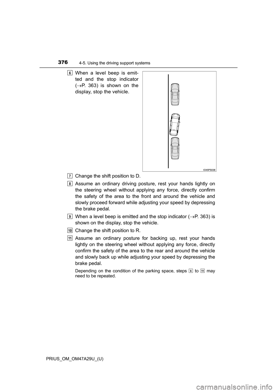 TOYOTA PRIUS 2016 4.G Owners Manual 376
PRIUS_OM_OM47A29U_(U)
4-5. Using the driving support systems
When a level beep is emit-
ted and the stop indicator
( P. 363) is shown on the
display, stop the vehicle.
Change the shift position TOYOTA PRIUS 2016 4.G Owners Manual 376
PRIUS_OM_OM47A29U_(U)
4-5. Using the driving support systems
When a level beep is emit-
ted and the stop indicator
( P. 363) is shown on the
display, stop the vehicle.
Change the shift position
