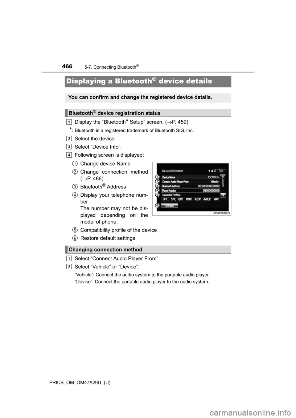 TOYOTA PRIUS 2016 4.G Owners Manual 466
PRIUS_OM_OM47A29U_(U)
5-7. Connecting Bluetooth®
Displaying a Bluetooth® device details
Display the “Bluetooth* Setup” screen. (P. 459)
*: Bluetooth is a registered trademark of Bluetooth