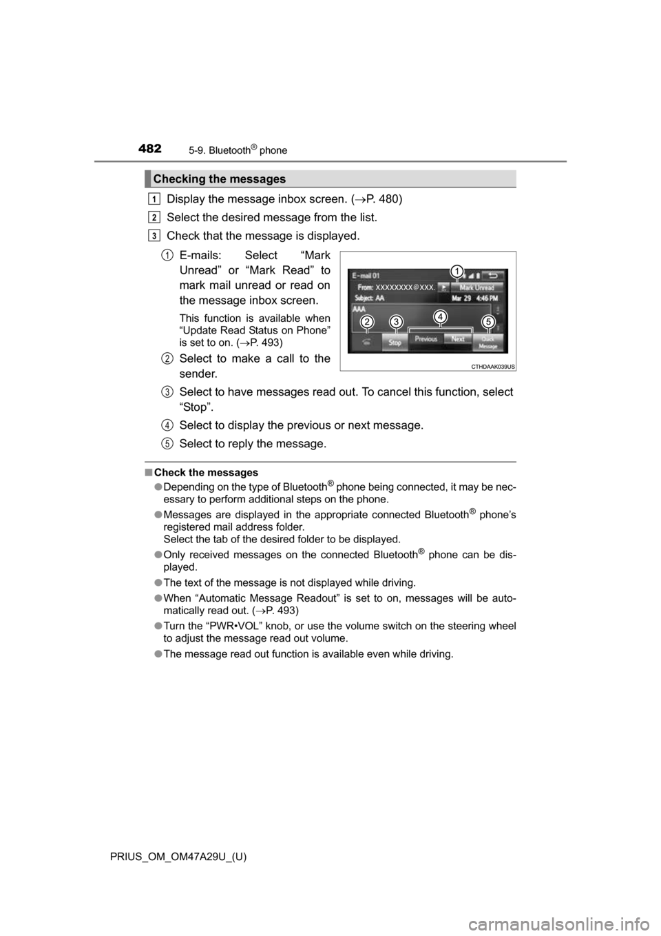 TOYOTA PRIUS 2016 4.G Owners Manual 4825-9. Bluetooth® phone
PRIUS_OM_OM47A29U_(U)
Display the message inbox screen. (P. 480)
Select the desired message from the list.
Check that the message is displayed.
E-mails: Select “Mark
Unr TOYOTA PRIUS 2016 4.G Owners Manual 4825-9. Bluetooth® phone
PRIUS_OM_OM47A29U_(U)
Display the message inbox screen. (P. 480)
Select the desired message from the list.
Check that the message is displayed.
E-mails: Select “Mark
Unr