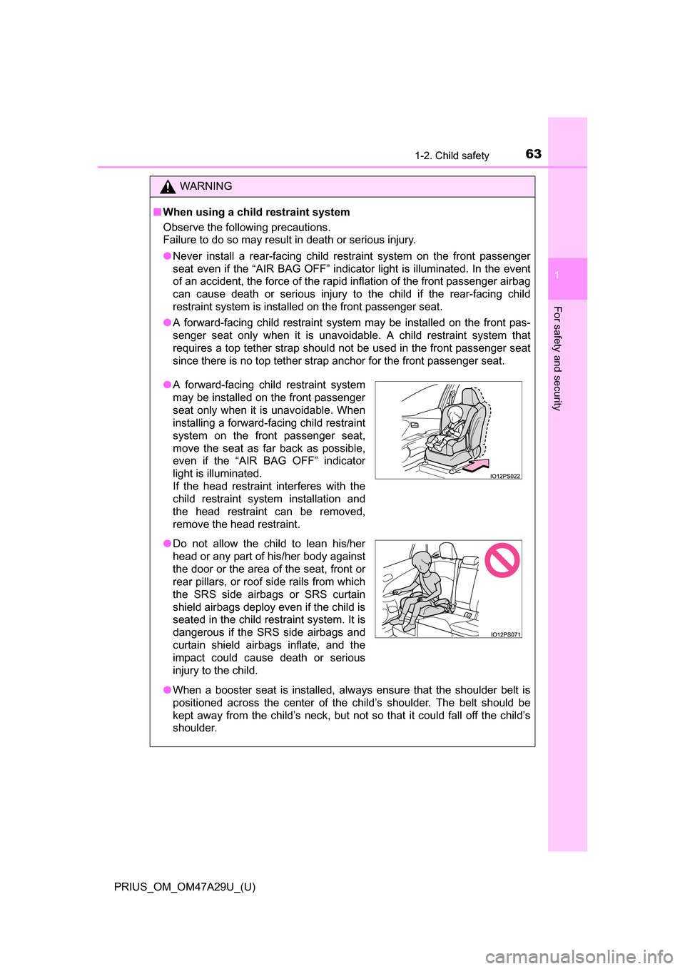 TOYOTA PRIUS 2016 4.G Owners Manual 631-2. Child safety
PRIUS_OM_OM47A29U_(U)
1
For safety and security
WARNING
■When using a child restraint system
Observe the following precautions.
Failure to do so may result in death or serious i TOYOTA PRIUS 2016 4.G Owners Manual 631-2. Child safety
PRIUS_OM_OM47A29U_(U)
1
For safety and security
WARNING
■When using a child restraint system
Observe the following precautions.
Failure to do so may result in death or serious i