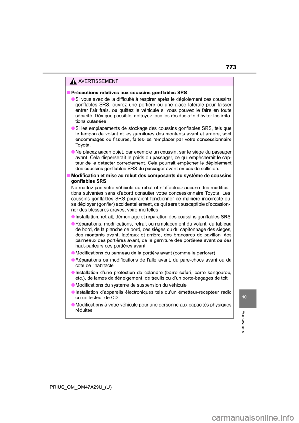 TOYOTA PRIUS 2016 4.G Owners Manual PRIUS_OM_OM47A29U_(U)
773
10
For owners
AVERTISSEMENT
■Précautions relatives aux coussins gonflables SRS
●Si vous avez de la difficulté à respirer après le déploiement des coussins
gonflables TOYOTA PRIUS 2016 4.G Owners Manual PRIUS_OM_OM47A29U_(U)
773
10
For owners
AVERTISSEMENT
■Précautions relatives aux coussins gonflables SRS
●Si vous avez de la difficulté à respirer après le déploiement des coussins
gonflables