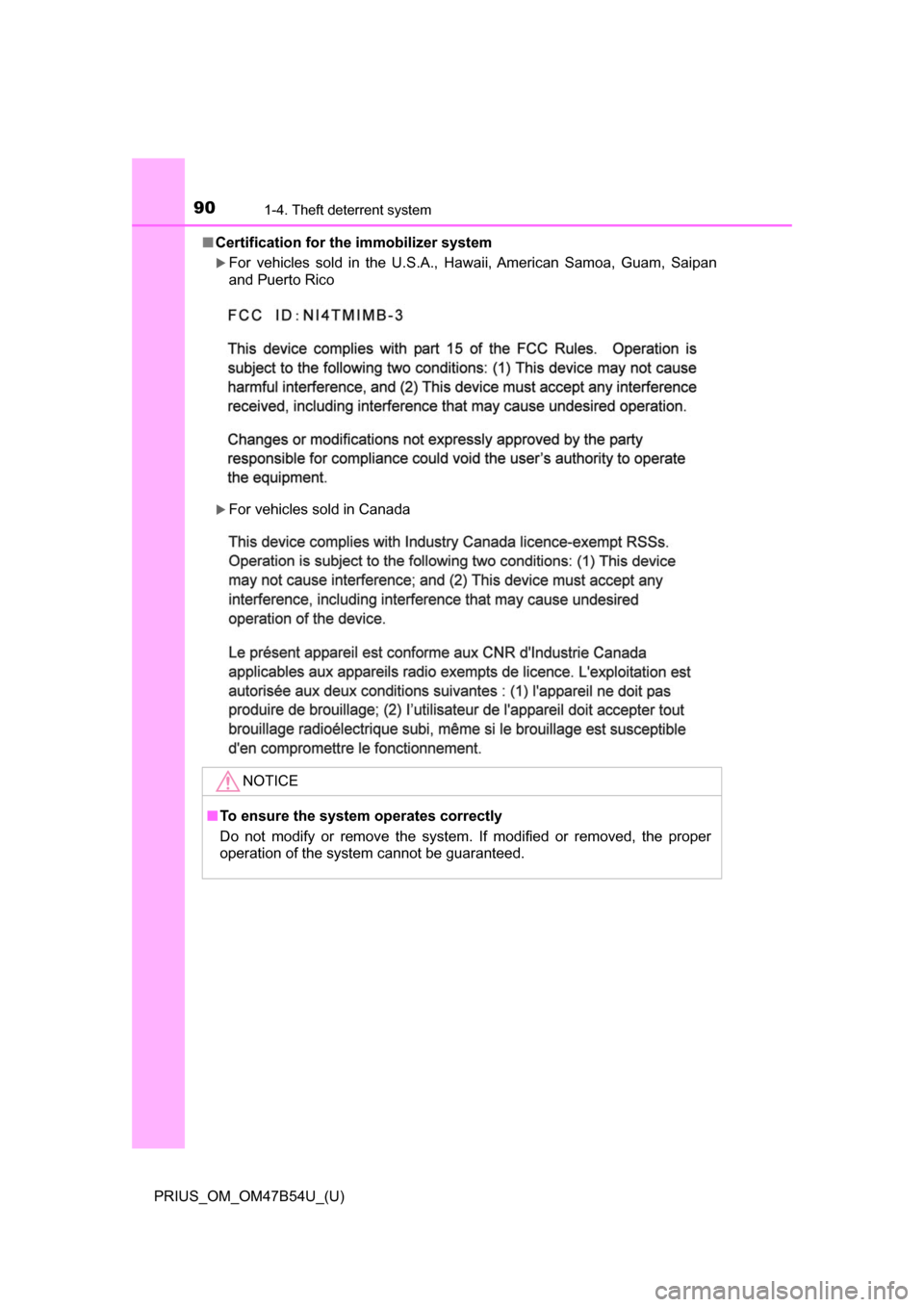 TOYOTA PRIUS 2017 4.G Owners Manual 901-4. Theft deterrent system
PRIUS_OM_OM47B54U_(U)■
Certification for th e immobilizer system 
For vehicles sold in the U.S.A., Hawaii, American Samoa, Guam, Saipan
and Puerto Rico
For vehicl