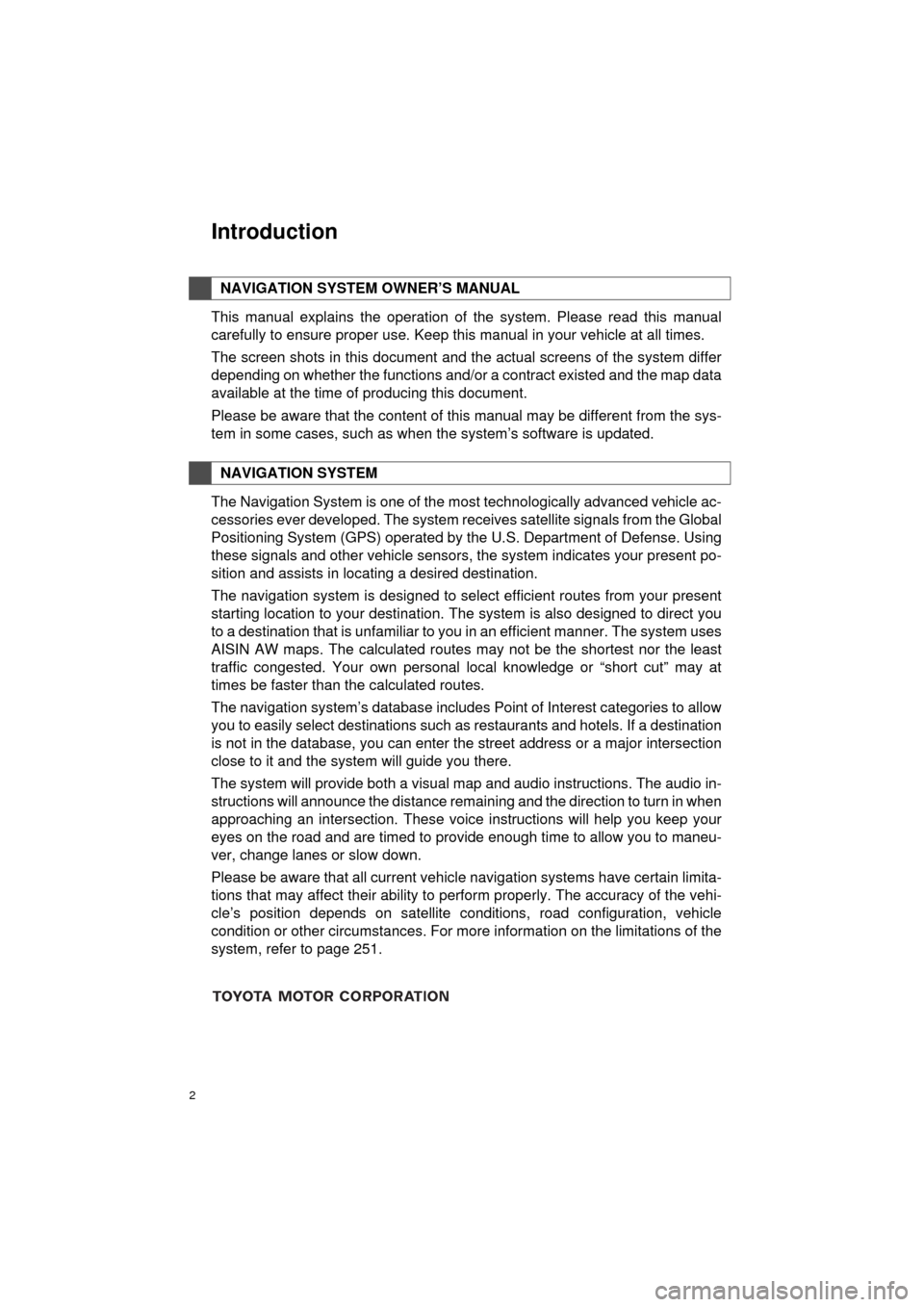 TOYOTA PRIUS C 2017 NHP10 / 1.G Navigation Manual 2
Prius_C_Navi_U
This manual explains the operation of the system. Please read this manual
carefully to ensure proper use. Keep this manual in your vehicle at all times.
The screen shots in this docum TOYOTA PRIUS C 2017 NHP10 / 1.G Navigation Manual 2
Prius_C_Navi_U
This manual explains the operation of the system. Please read this manual
carefully to ensure proper use. Keep this manual in your vehicle at all times.
The screen shots in this docum