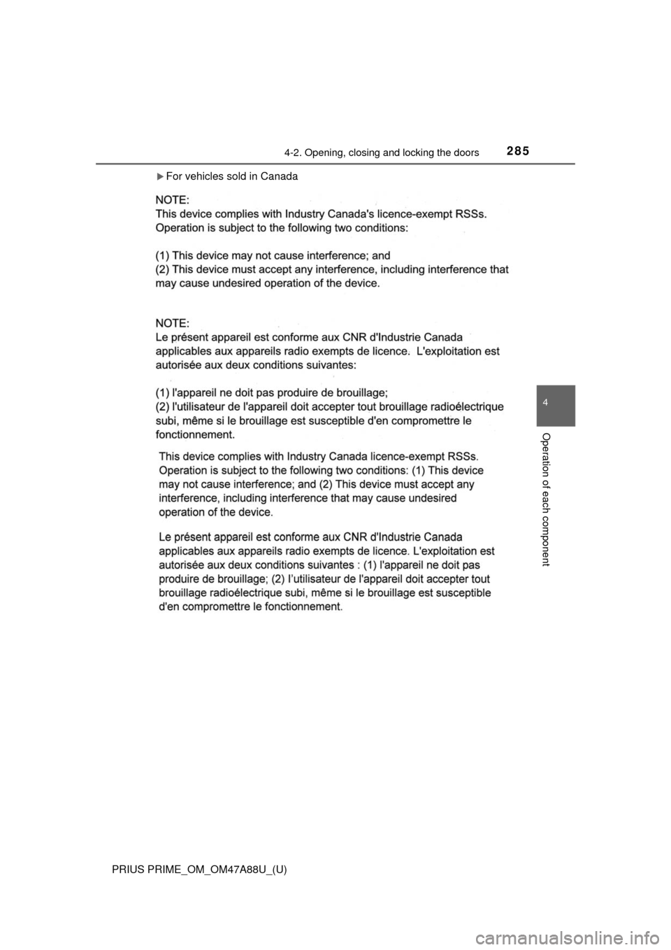 TOYOTA PRIUS PRIME 2017 2.G Owners Manual PRIUS PRIME_OM_OM47A88U_(U)
2854-2. Opening, closing and locking the doors
4
Operation of each component
For vehicles sold in Canada 