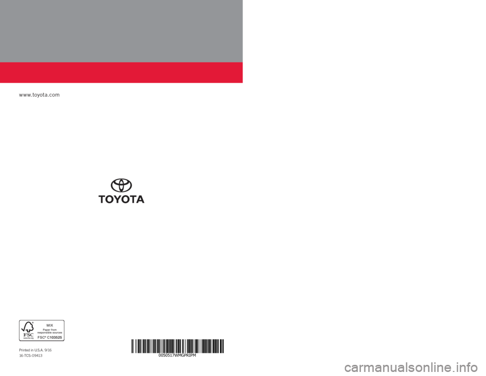 TOYOTA PRIUS PRIME 2017 2.G Warranty And Maintenance Guide 0050517WMGPRIPM
WARRANT Y  &
MAINTENANCE GUIDE
www.toyota.com
Printed in U.S.A. 9/16
16-TCS-09413
PRIUS  PRIME
2 0 17
FPO 