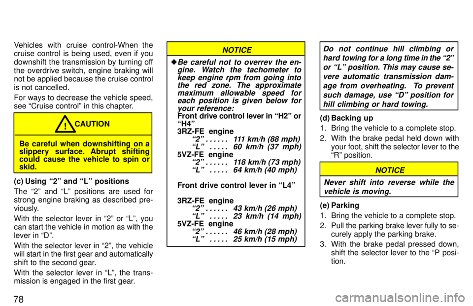 TOYOTA 4RUNNER 1997 Owners Manual 78Vehicles with cruise control-When the
cruise control is being used, even if you
downshift the transmission by turning offthe overdrive switch, engine braking will
not be applied because the cruis TOYOTA 4RUNNER 1997 Owners Manual 78Vehicles with cruise control-When the
cruise control is being used, even if you
downshift the transmission by turning offthe overdrive switch, engine braking will
not be applied because the cruis